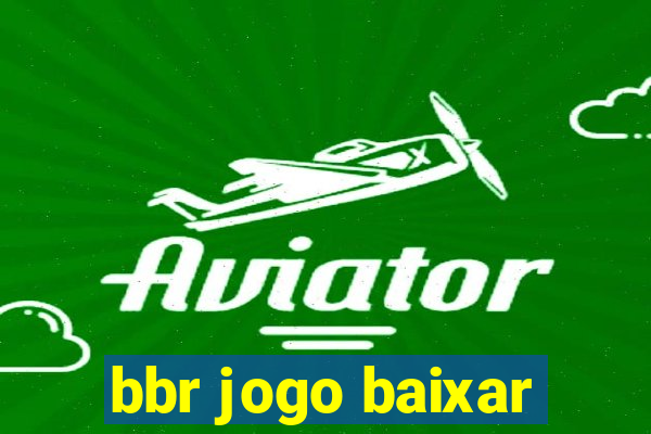 bbr jogo baixar